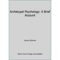 thumbnail image 1 of Pre-Owned Archetypal Psychology: A Brief Account (Paperback) 0882143212 9780882143217, 1 of 1