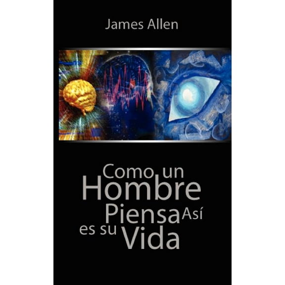 Como un Hombre Piensa Asi es Su Vida / As a Man Thinketh, (Paperback)