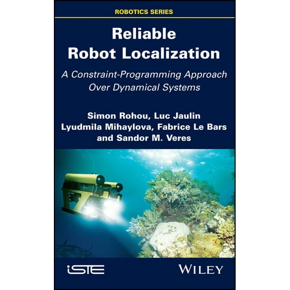 Reliable Robot Localization: A Constraint-Programming Approach Over Dynamical Systems (Hardcover)