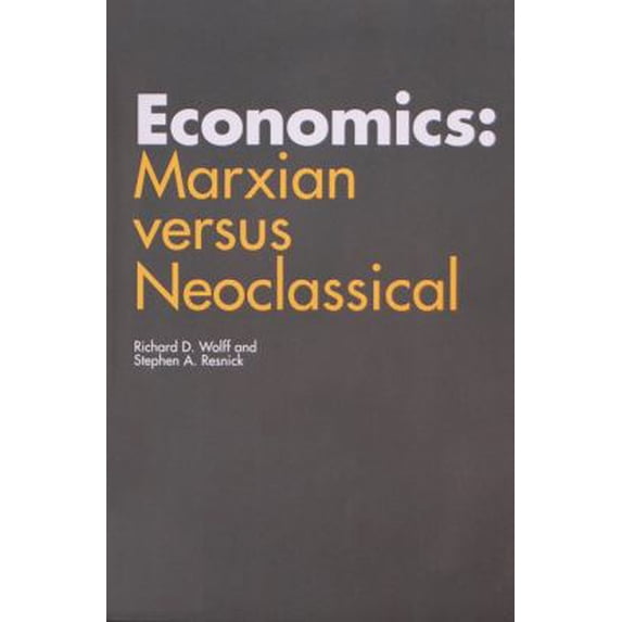 Pre-Owned Economics: Marxian versus Neoclassical (Paperback) 0801834805 9780801834806