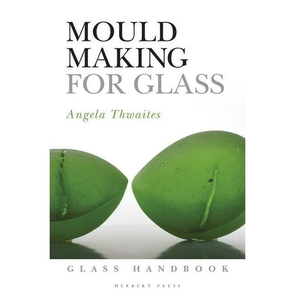 Glass Handbooks Mould Making for Glass, (Paperback)
