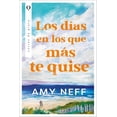 thumbnail image 1 of Libro Los Dias En Los Que Mas Te Quise Tapa Blanda, Autor Amy Neff, Editorial Plata, 1 of 2