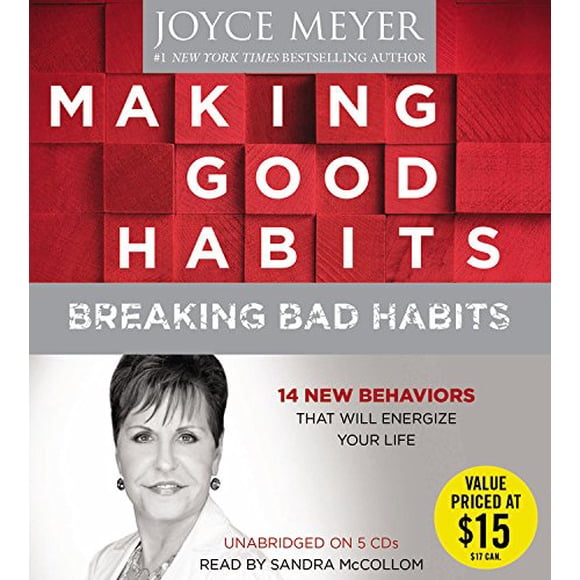 Making Good Habits, Breaking Bad Habits: 14 New Behaviors That Will Energize Your Life