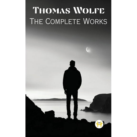 Thomas Wolfe: The Complete Works, (Hardcover)