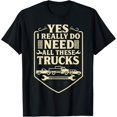 thumbnail image 1 of Funny Truck Saying - Yes I Really Do Need All These Trucks- Camiseta, 1 of 2
