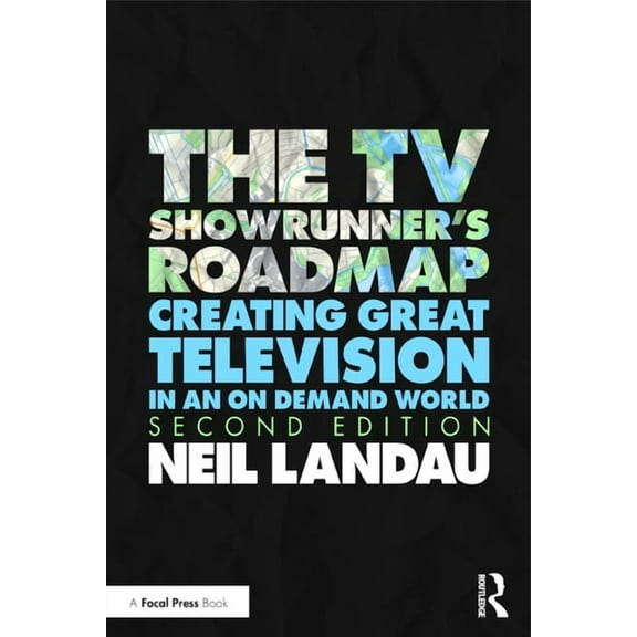 The TV Showrunner's Roadmap: Creating Great Television in an On Demand World, (Paperback)