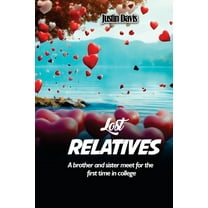 Lost Relatives: A brother and sister meet for the first time in college, (Paperback)