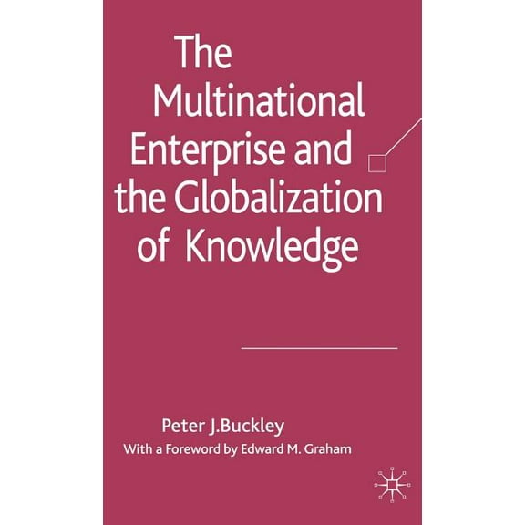 The Multinational Enterprise and the Globalization of Knowledge, (Hardcover)