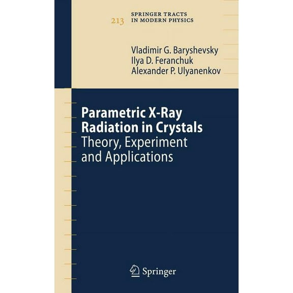 Springer Tracts in Modern Physics Parametric X-Ray Radiation in Crystals: Theory, Experiment and Applications, Book 213, (Hardcover)