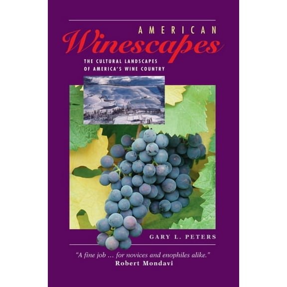 American Winescapes: The Cultural Landscapes Of America's Wine Country, (Hardcover)