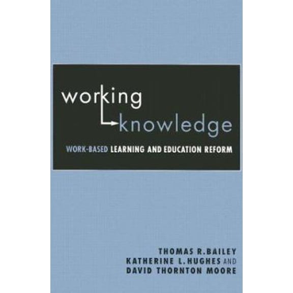 Pre-Owned Working Knowledge: Work-Based Learning and Education Reform (Paperback) 0415945666 9780415945660