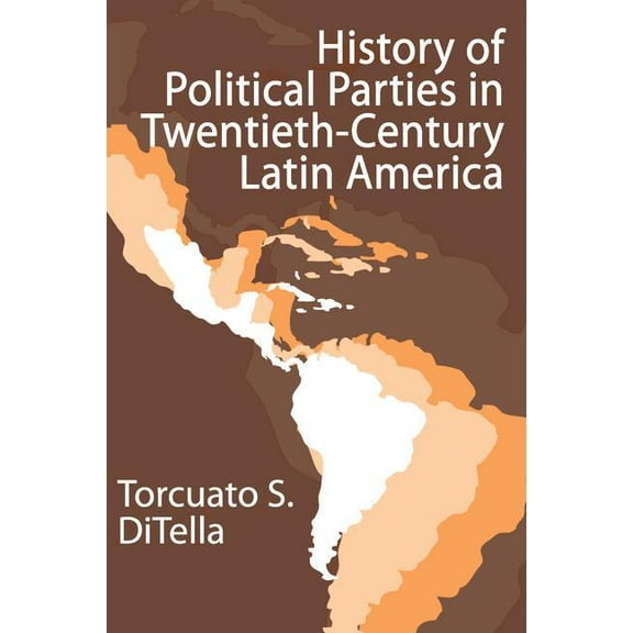 History of Political Parties in Twentieth-Century Latin America, (Paperback)