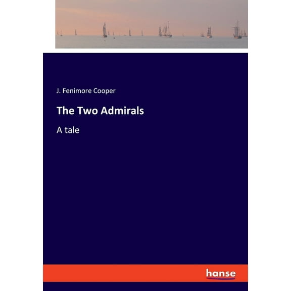 The Two Admirals: A tale, (Paperback)