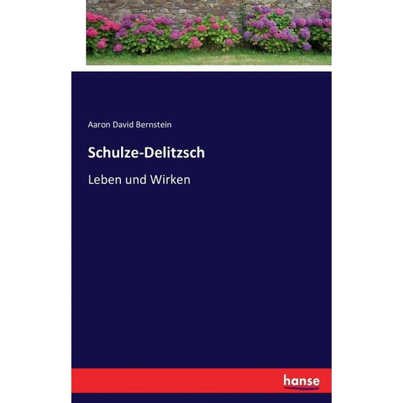 Schulze-Delitzsch: Leben und Wirken, (Paperback)