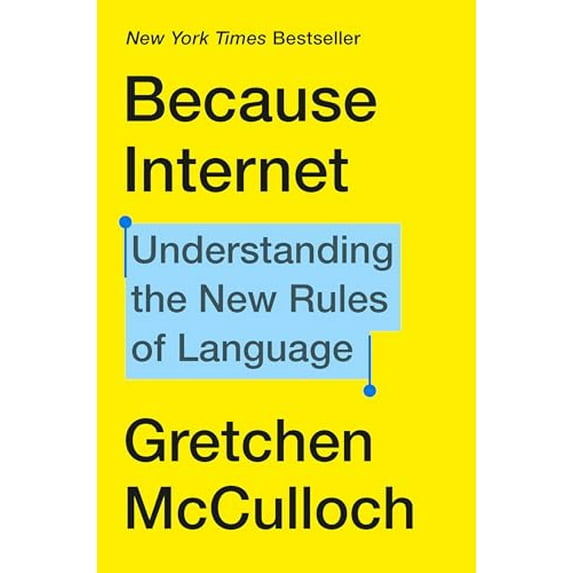 Pre-Owned Because Internet: Understanding the New Rules of Language (Hardcover) 0735210934 9780735210936