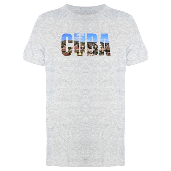 Cuba, Travel Lovers Quote Tee Men's -Image by Shutterstock