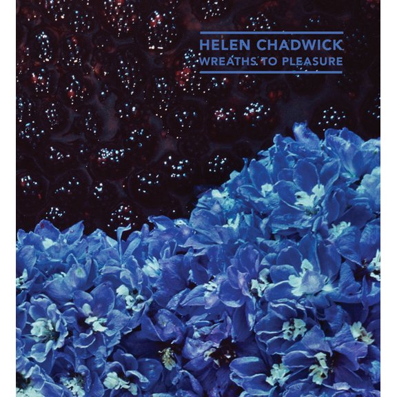 Helen Chadwick: Wreaths to Pleasure, (Paperback)