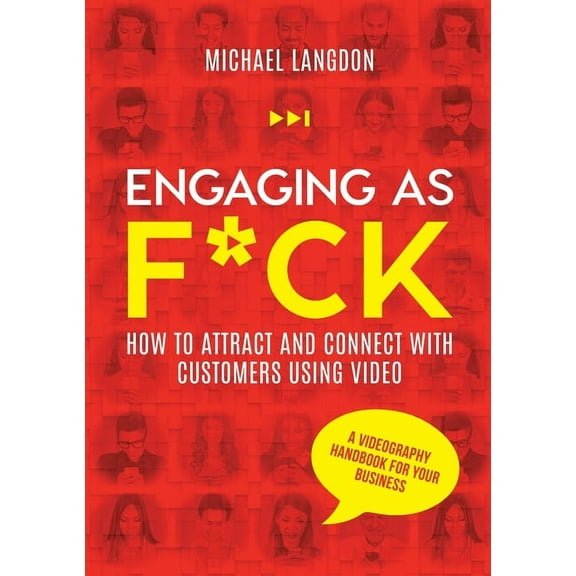 Engaging as F*ck: How to attract and connect with customers using video - A videography handbook for your business, (Paperback)