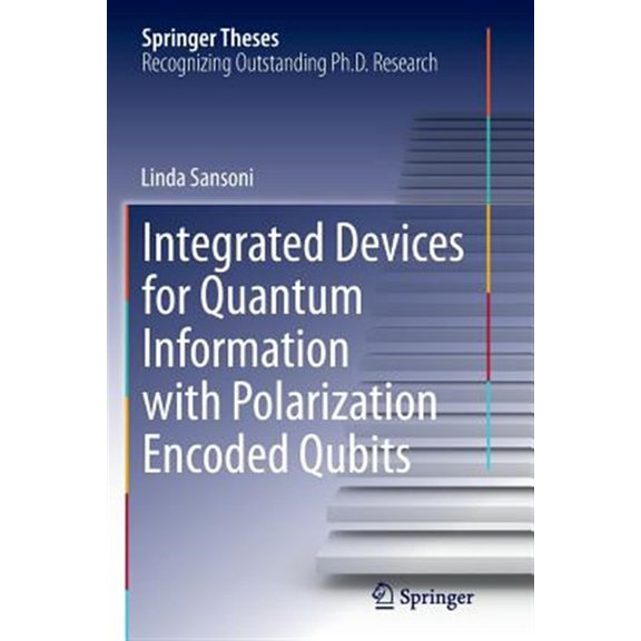 Pre-Owned Springer Theses: Integrated Devices for Quantum Information with Polarization Encoded Qubits (Paperback)