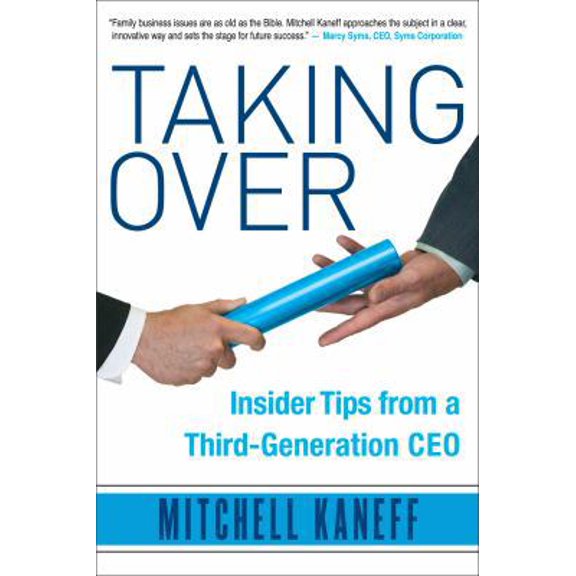 Pre-Owned Taking Over: Insider Tips from a Third-Generation CEO (Paperback) 0982845464 9780982845462