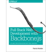 Full Stack Web Development with Backbone.Js: Scalable Application Design with 100% JavaScript (Paperback)