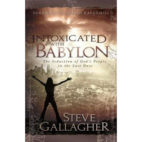 Pre-Owned Intoxicated with Babylon: The Seduction of God's People in the Last Days (Paperback) 0975883240 9780975883242