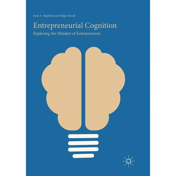 Entrepreneurial Cognition: Exploring the Mindset of Entrepreneurs, (Paperback)