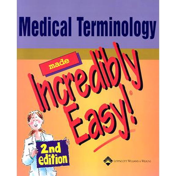 Medical Terminology Made Incredibly Easy! by Springhouse