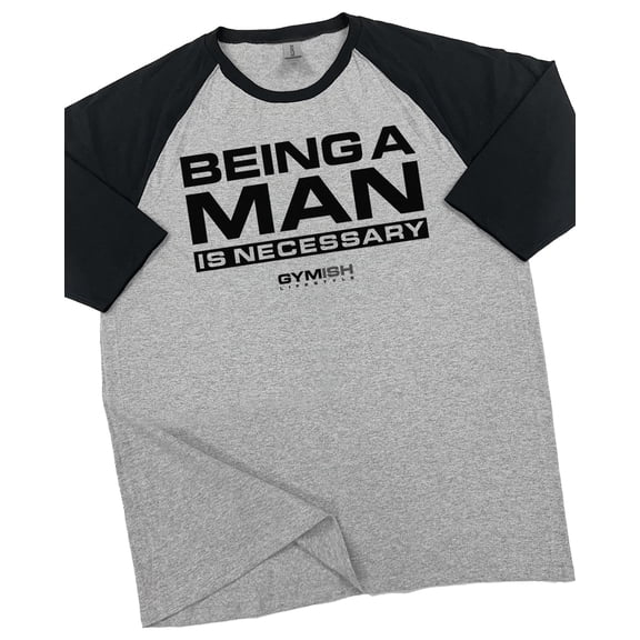 GYMISH RAGLAN Being a Man is Necessary Workout Gym T-Shirt – Funny Gym Shirt for Men, Men's Fitness Tee, Weightlifting & Bodybuilding Apparel