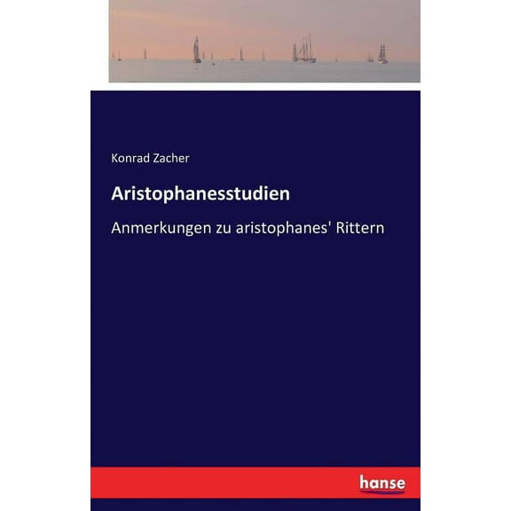 Aristophanesstudien : Anmerkungen zu aristophanes' Rittern (Paperback)