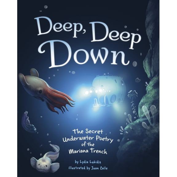 Pre-Owned Deep, Deep Down: The Secret Underwater Poetry of the Mariana Trench (Hardcover) 1684466156 9781684466153