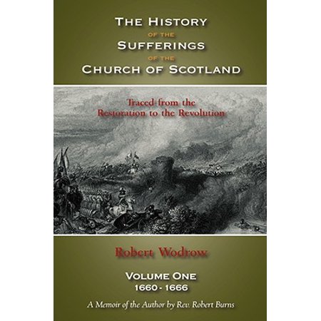 The History Of The Sufferings Of The Church Of Scotland