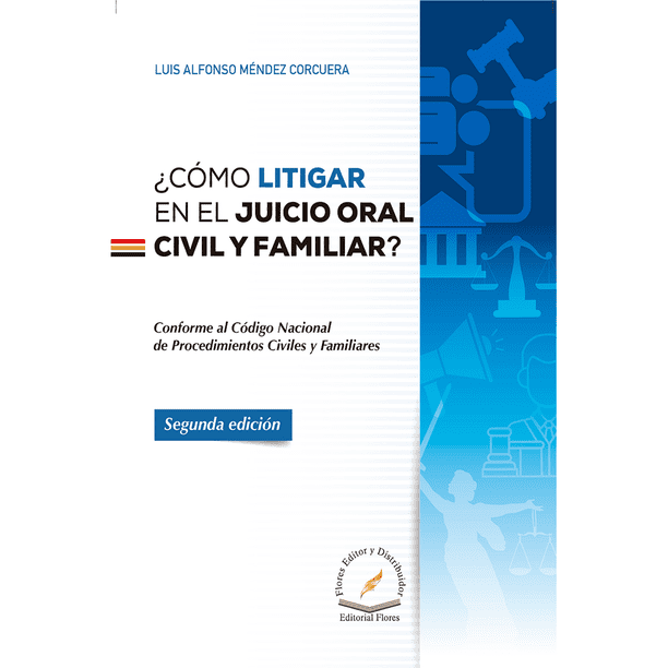 Libro Como Litigar En El Juicio Oral Civil Y Familiar Libro En Otro Formato, Autor Luis Alfonso Mendez Corcuera, Editorial Flores Editor Y Distribuidor