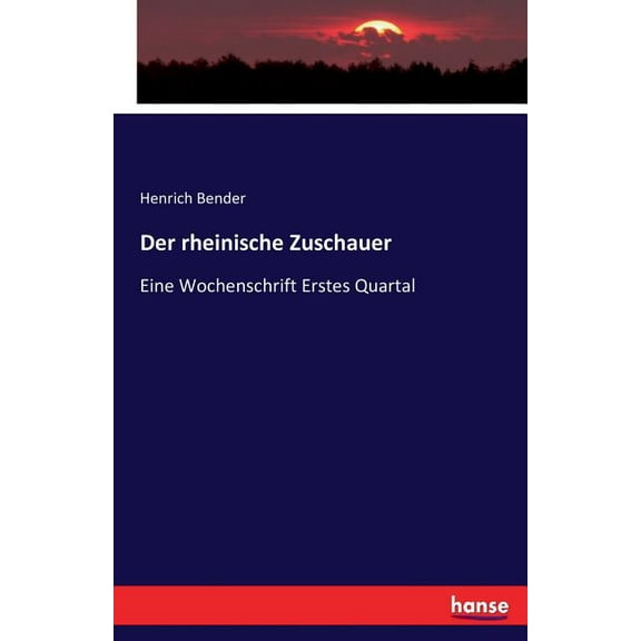 Der rheinische Zuschauer: Eine Wochenschrift Erstes Quartal, (Paperback)