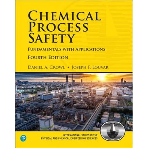 Pre-Owned Chemical Process Safety: Fundamentals with Applications Fourth Edition (International Series in the Physical and Chemical Engineering Sciences) Paperback