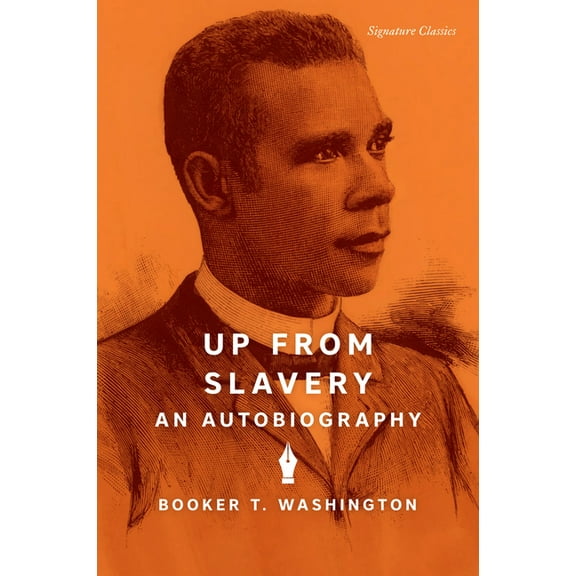 Signature Editions Up from Slavery: An Autobiography, (Paperback)