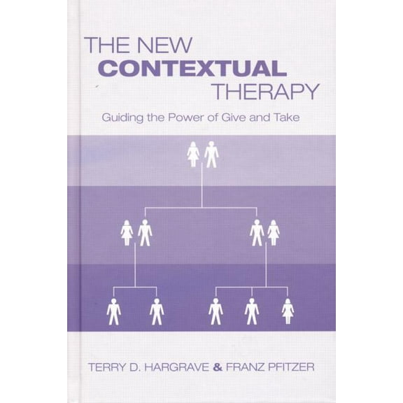 The New Contextual Therapy: Guiding the Power of Give and Take, (Paperback)