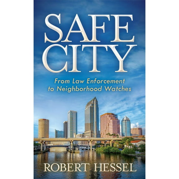 Safe City: From Law Enforcement to Neighborhood Watches, (Paperback)