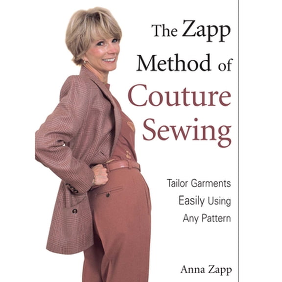 Pre-Owned The Zapp Method of Couture Sewing: Tailor Garments Easily Using Any Pattern (Paperback) 0873496817 9780873496810