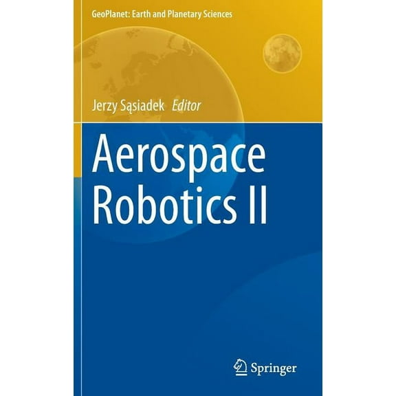 Geoplanet: Earth and Planetary Sciences Aerospace Robotics II, (Hardcover)