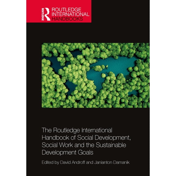 Routledge International Handbooks The Routledge International Handbook of Social Development, Social Work, and the Sustainable Development Goals, (Paperback)