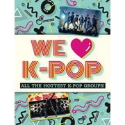 We Love K-Pop: All the Hottest K-Pop Groups! (Paperback)
