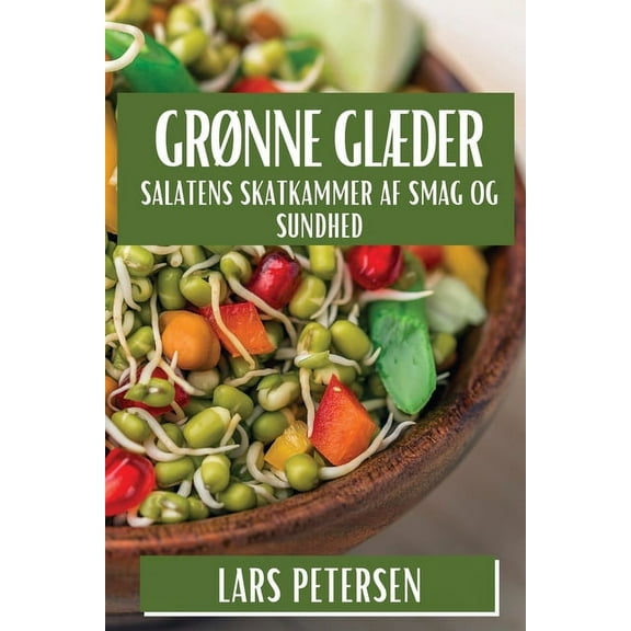 Grønne Glæder: Salatens Skatkammer af Smag og Sundhed, (Paperback)