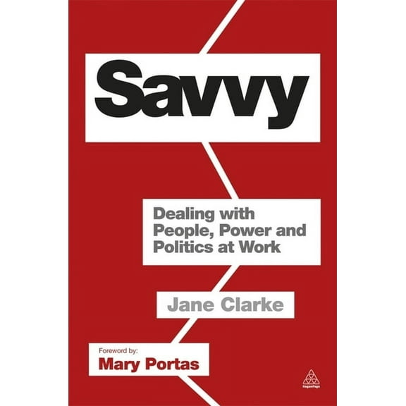 Savvy: Dealing with People, Power and Politics at Work, (Paperback)