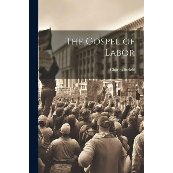 The Gospel of Labor (Paperback)