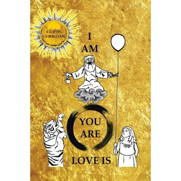 I Am * You Are * Love Is (Paperback)