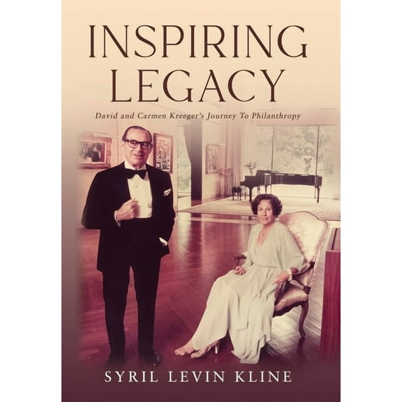Inspiring Legacy: David and Carmen Kreeger's Journey To Philanthropy, (Hardcover)