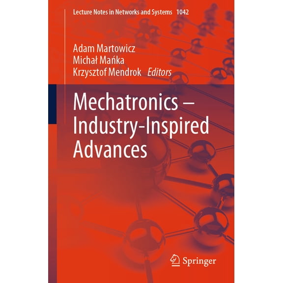 Lecture Notes in Networks and Systems Mechatronics - Industry-Inspired Advances, Book 1042, (Paperback)