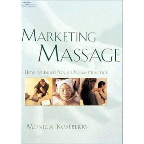 Pre-Owned Marketing Massage: How to Build Your Dream Practice (Paperback) 1562537466 9781562537463