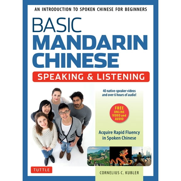 Basic Mandarin Chinese - Speaking & Listening Textbook: An Introduction to Spoken for Beginners (Audio & Video Recording, (Paperback)